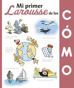 Mi Primer Larousse de los¿ Cómo?