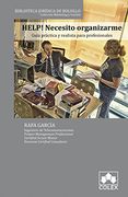 Help! Necesito Organizarme: Guía Práctica y Realista Para Profesionales (Biblioteca Jurídica de Bolsillo)
