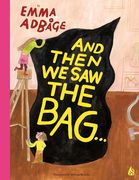 And Then We Saw the Bag . . .: Trash to Them, Treasure to Us (en Inglés)