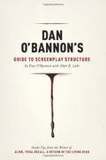 Dan O'bannon's Guide to Screenplay Structure: Inside Tips From the Writer of Alien, Total Recall and Return of the Living Dead (en Inglés)