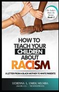 How to Teach Your Children About Racism: A Letter From A Black Mother to White Parents (en Inglés)