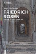 Friedrich Rosen: Orientalist Scholarship and International Politics. 