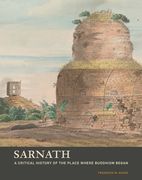 Sarnath: A Critical History of the Place Where Buddhism Began (en Inglés)