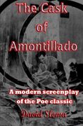 The Cask Of Amontillado: A modern screenplay of the Poe classic