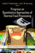 Progress on Quantitative Approaches of Thermal Food Processing (Advances in Food Safety and Food Microbiology) 