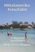 Mittelamerika-Kreuzfahrt: zu Mayas und Superfrachtern (en Alemán)