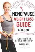 Menopause Weight Loss Guide: How to Lose Weight Safely and Effectively after 50
