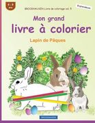 BROCKHAUSEN Livre de coloriage vol. 5 - Mon grand livre à colorier: Lapin de Pâques (in French)