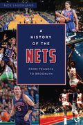 A History of the Nets: From Teaneck to Brooklyn (Sports) 