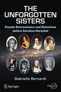The Unforgotten Sisters: Female Astronomers and Scientists Before Caroline Herschel (Springer Praxis Books) 