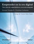 Emprender en la era digital: tres casos de emprendedores con teoría integrada