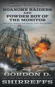 Roanoke Raiders and Powder Boy of the Monitor: Two Full Length Historical Civil War Novels (en Inglés)
