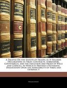 a treatise on the statute of frauds: as it regards declarations in trust, contracts, surrenders, conveyances, and the execution and proof of wills a (en Inglés)