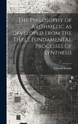 The Philosophy of Arithmetic as Developed From the Three Fundamental Processes of Synthesis (en Inglés)