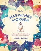 Mein Magischer Morgen: 10 Übungen für Mehr Achtsamkeit, Gesundheit und Inneren Frieden (en Alemán)