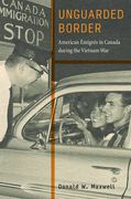 Unguarded Border: American Émigrés in Canada During the Vietnam War (en Inglés)