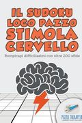 Il Sudoku Loco pazzo stimola cervello Rompicapi difficilissimi con oltre 200 sfide (en Italiano)