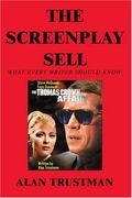 the screenplay sell: what every writer should know and i didn't (en Inglés)