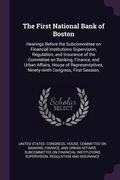 The First National Bank of Boston: Hearings Before the Subcommittee on Financial Institutions Supervision, Regulation, and Insurance of the Committee (en Inglés)