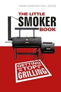 The Little Smoker Book: Getting Into the top Level of Grilling (en Inglés)