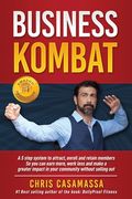 Business Kombat: A 5 Step system to attract, enroll and retain members So you can earn more, work less and make a greater impact in you (en Inglés)