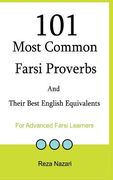 101 Most Common Farsi Proverbs and Their Best English Equivalents: For Advanced Farsi Learners (en Inglés)