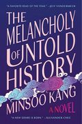 The Melancholy of Untold History: A Novel (en Inglés)