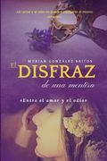 El disfraz de una mentira: Entre el amor y el odio (in Spanish)