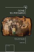 gone to pitchipoi: a boy's desperate fight for survival in wartime (en Inglés)