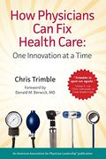 How Physicians Can Fix Health Care (en Inglés)