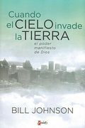 Cuando el Cielo Invade la Tierra: El Poder Manifiesto de Dios