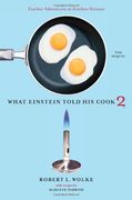 What Einstein Told his Cook 2: The Sequel: Further Adventures in Kitchen Science (en Inglés)