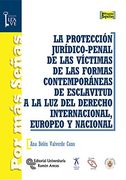La Protección Jurídico-Penal de las Víctimas de las formas contemporáneas de Esclavitud a la luz del Derecho Internacional, Europeo y Nacional (Por más señas. La llave)