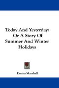 today and yesterday: or a story of summer and winter holidays