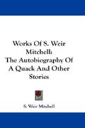 works of s. weir mitchell: the autobiography of a quack and other stories