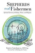 Shepherds and Fishermen: Spiritual Exercises for Bishops, Priests, and Religious 
