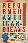 Reformed American Dreams: Welfare Mothers, Higher Education, and Activism (en Inglés)