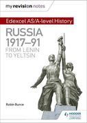 My Revision Notes: Edexcel As/A-Level History: Russia 1917-91: From Lenin to Yeltsin