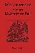 Melchizedek and the Mystery of Fire (en Inglés)