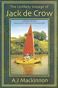 The Unlikely Voyage of Jack de Crow: A Mirror Odyssey From North Wales to the Black sea 