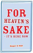 for heaven's sake - it's here now
