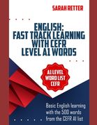 English: FAST TRACK LEARNING WITH CEFR LEVEL A1 WORDS: Basic English learning with the 500 words from the CEFR A1 list (Common (en Inglés)