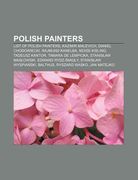polish painters: list of polish painters, kazimir malevich, daniel chodowiecki, rajmund kanelba, moise kisling, tadeusz kantor (en Inglés)