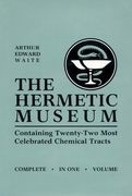 Hermetic Museum: Containing Twenty-Two Most Celebrated Chemical Tracts (en Inglés)