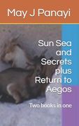Sun sea and Secrets Plus Return to Aegos: Two Books in one