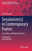 Secularism(s) in Contemporary France: Law, Policy, and Religious Diversity (en Inglés)
