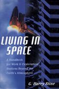 Living in Space: A Handbook for Work and Exploration Beyond the Earth's Atmosphere (en Inglés)