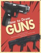 How to Draw Guns Step-by-Step Guide: Best Gun Drawing Book for You and Your Kids (en Inglés)