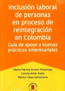 Inclusión Laboral de Personas en Proceso de Reintegración en Colombia: Guía de Apoyo y Buenas Prácticas Empresariales
