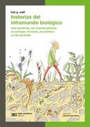 Historias del Inframundo Biológico - más Bacterias, las Mismas Plantas, mi Exmujer, mi Novio, el Cocinero y más Amantes
